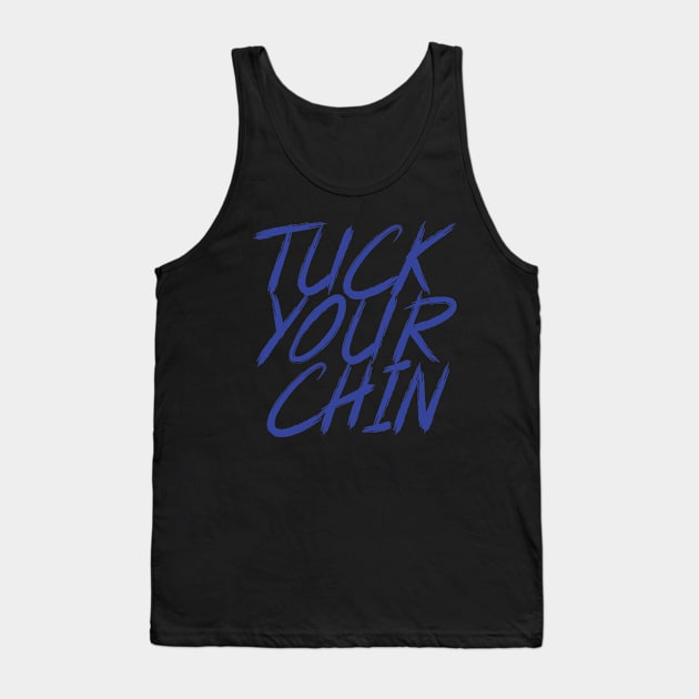 Tuck Your Chin (Blue) Tank Top by Podbros Network